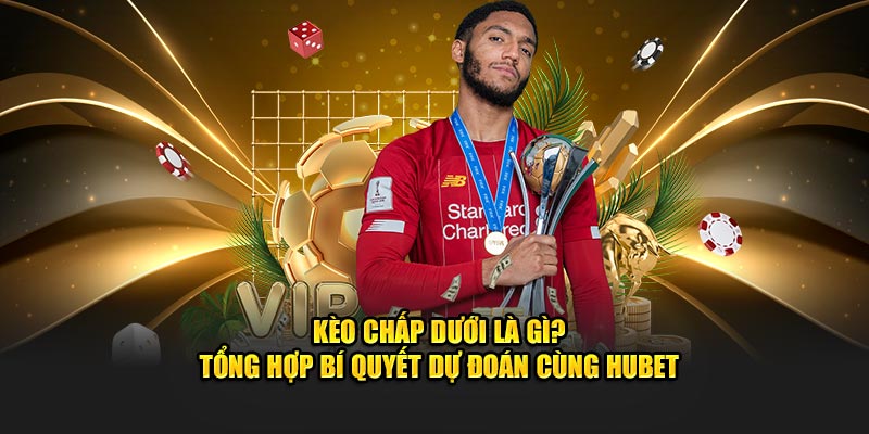 keo-chap-duoi-la-gi-tong-hop-bi-quyet-du-doan-cung-hubet