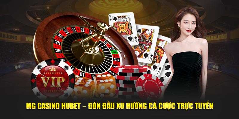 mg-casino-hubet-don-dau-xu-huong-ca-cuoc-truc-tuyen