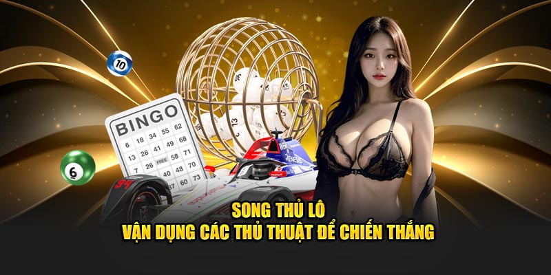 song-thu-lo-van-dung-cac-thu-thuat-de-chien-thang